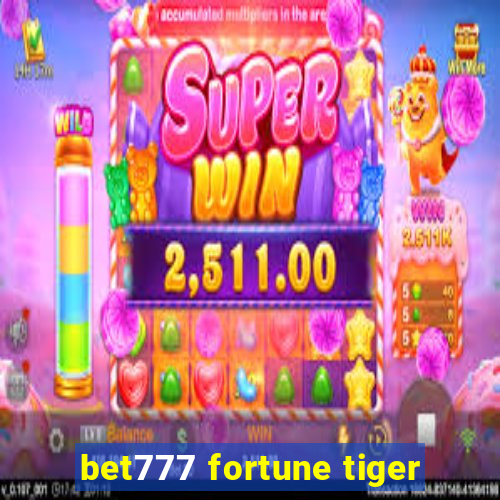 bet777 fortune tiger